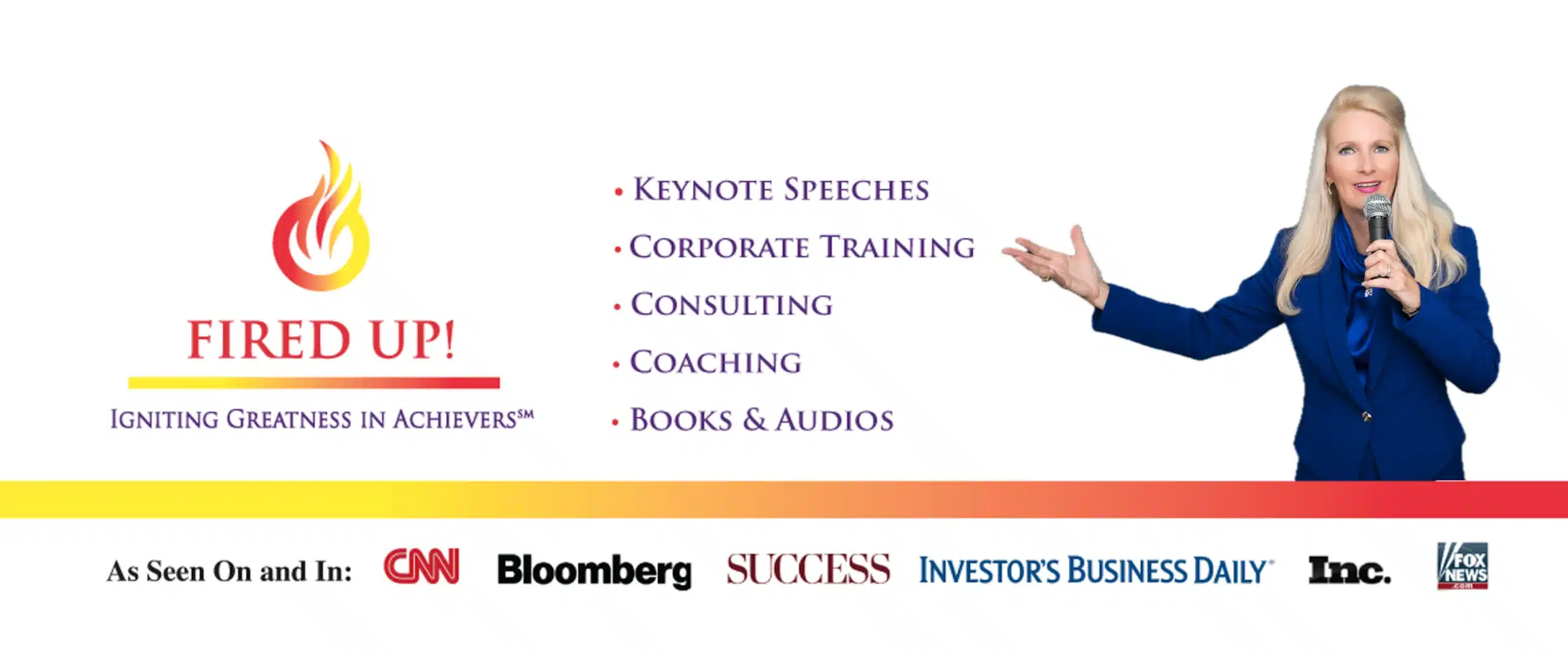 Fired Up with Snowden McFall speaking, keynote speeches, corporate training, consulting, coaching, books and audios, with media logos for CNN, Bloomberg, Success, Investors Business Daily, Inc and Fox News.